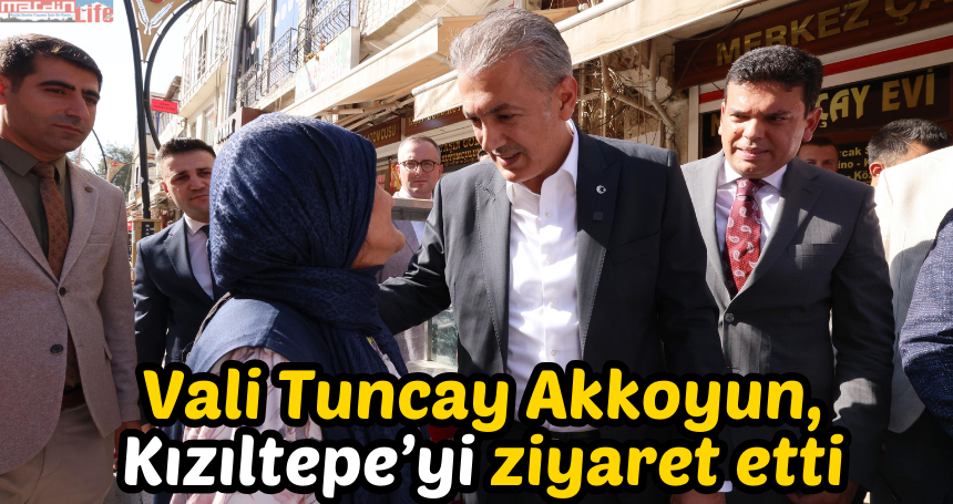 Vali Akkoyun, Kızıltepe'yi ziyaret etti