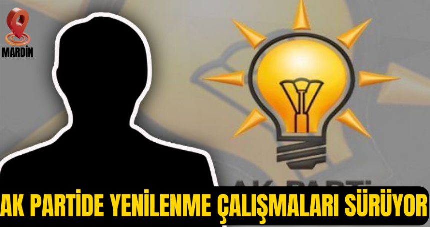 AK Parti'de yenilenme çalışmaları sürüyor