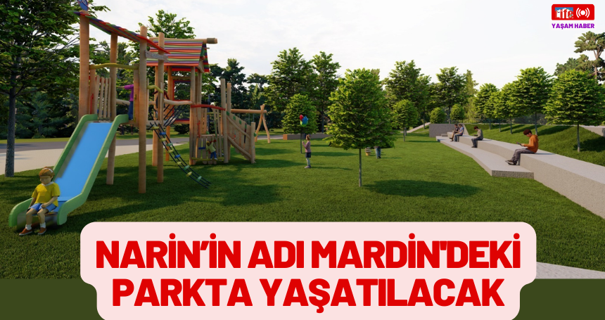 Narin’in adı, Mardin'deki parkta yaşatılacak