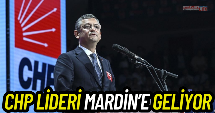 CHP lideri Mardin’e geliyor