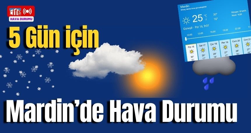 5 günlük Mardin hava durumu: Bu tarihe dikkat!