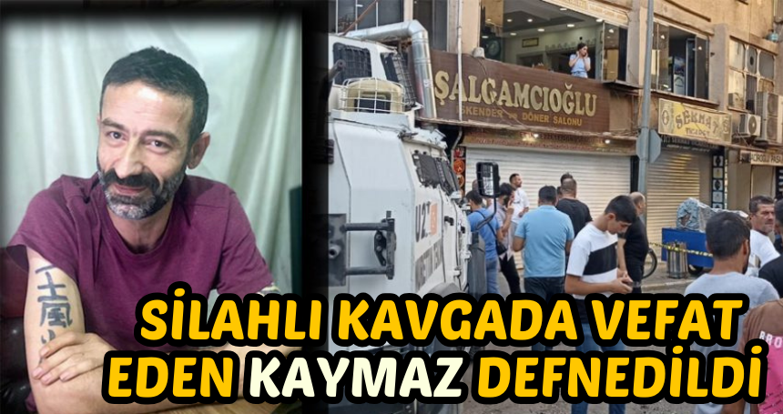 Silahlı kavgada hayatını kaybeden Kaymaz defnedildi