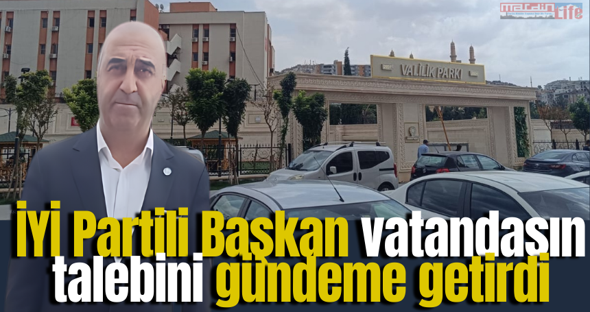 İYİ Partili Başkan vatandaşın talebini gündeme getirdi