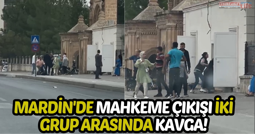 Mardin'de mahkeme çıkışı iki grup arasında kavga!