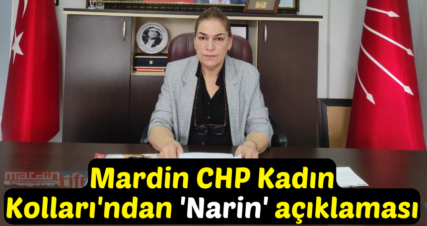 Mardin CHP Kadın Kolları'ndan 'Narin' açıklaması