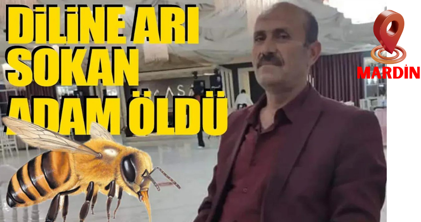 Dilini arı sokan adam vefat etti