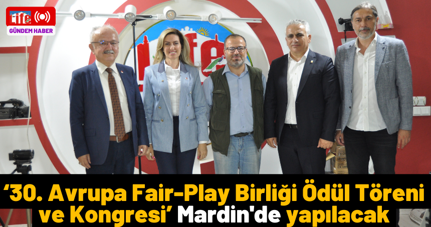 30. Avrupa Fair-Play Birliği Ödül Töreni ve Kongresi Mardin'de yapılacak