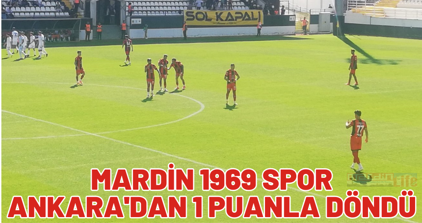 Mardin 1969 Spor Ankara'dan 1 puanla döndü