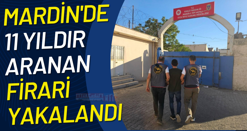 Mardin'de 11 yıldır aranan firari yakalandı