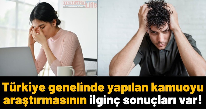 Türkiye genelinde yapılan kamuoyu araştırmasının ilginç sonuçları var