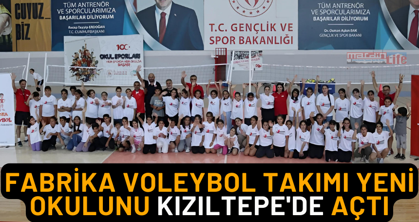 Fabrika Voleybol takımı yeni okulunu Kızıltepe'de açtı