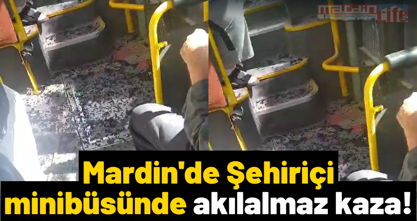 Mardin'de Şehiriçi minibüsünde akılalmaz kaza!