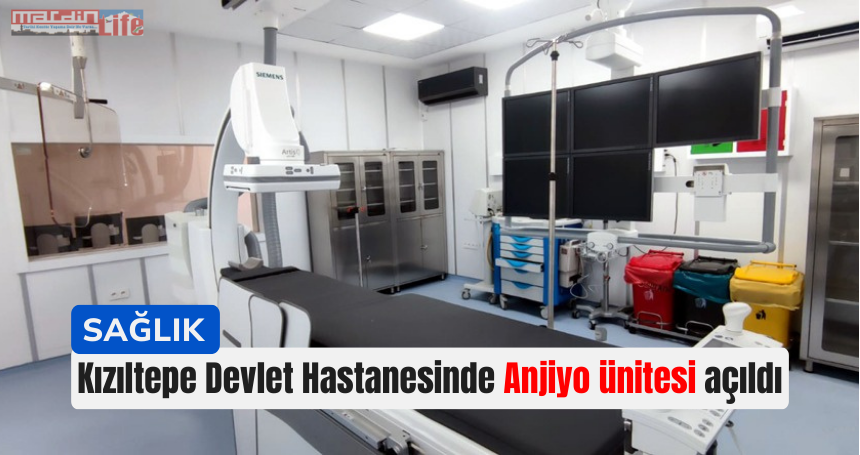 Kızıltepe Devlet Hastanesinde Anjiyo ünitesi açıldı