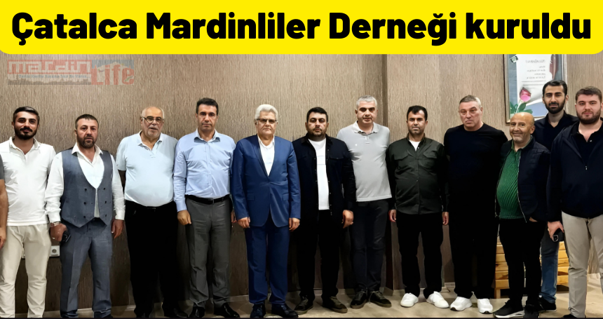 Mardin Kültürü İstanbul'a taşındı! Çatalca Mardinliler Derneği kuruldu