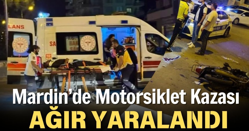 Mardin'de Motosiklet Kazası: Bir Kişi Ağır Yaralı