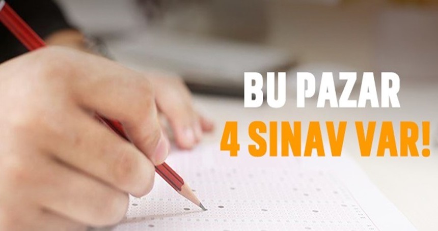 Bu pazar 4 sınav var