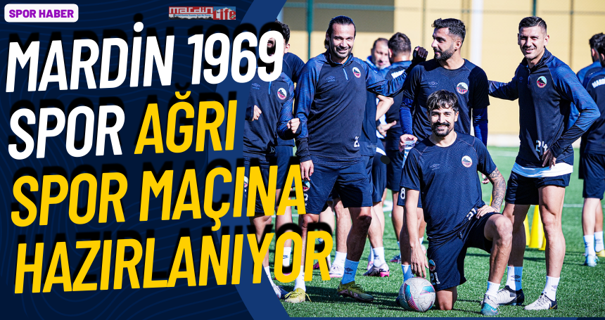 Mardin 1969 Spor Ağrı spor maçına hazırlanıyor