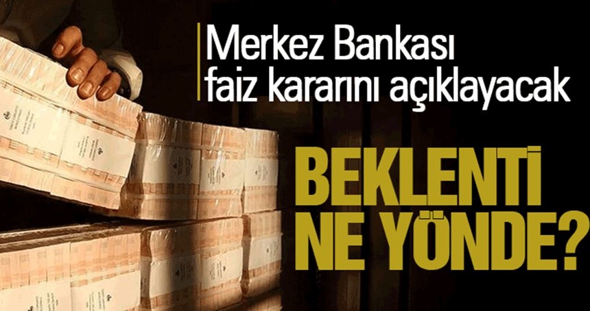 Merkez Bankası kararını açıklayacak!