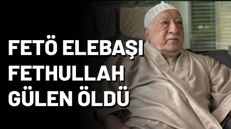 Fethullah Gülen Öldü