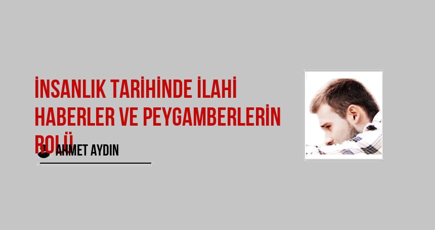 İnsanlık Tarihinde İlahi Haberler ve Peygamberlerin Rolü