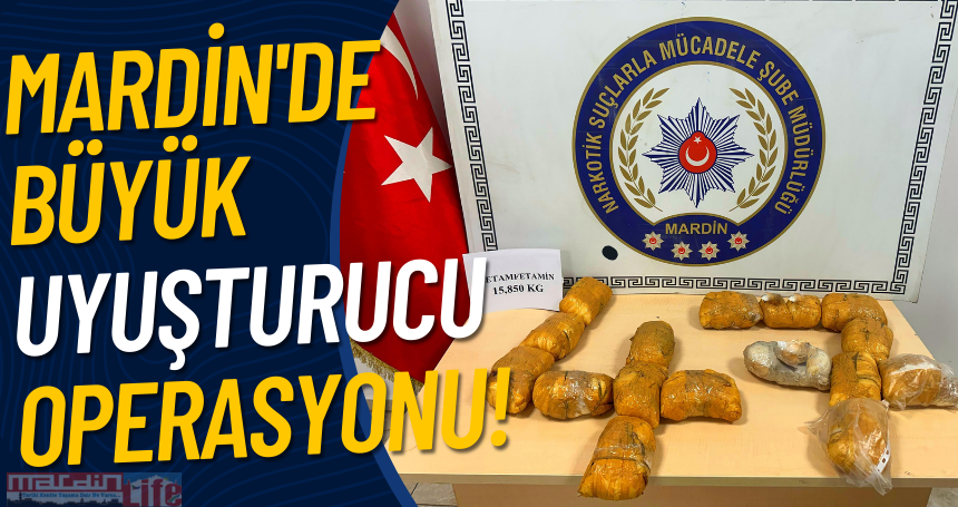 Mardin'de büyük uyuşturucu operasyonu!