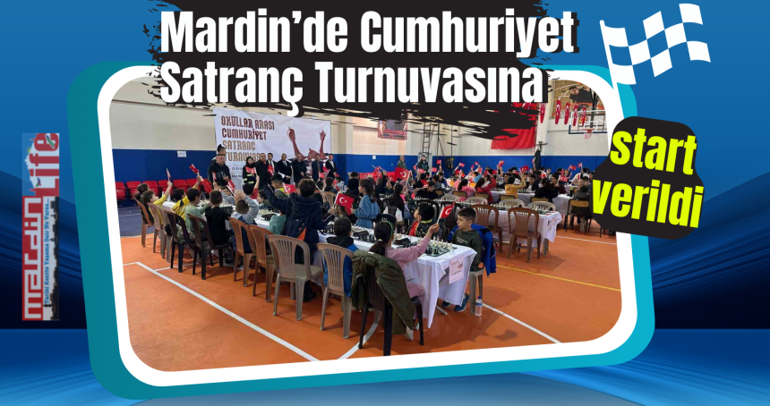 Mardin’de Cumhuriyet Satranç Turnuvasına start verildi