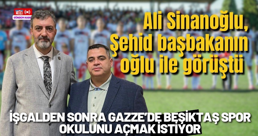 İsmail Haniye’nin oğlu ile görüşen Sinanoğlu'ndan Gazze'ye Destek Mesajı