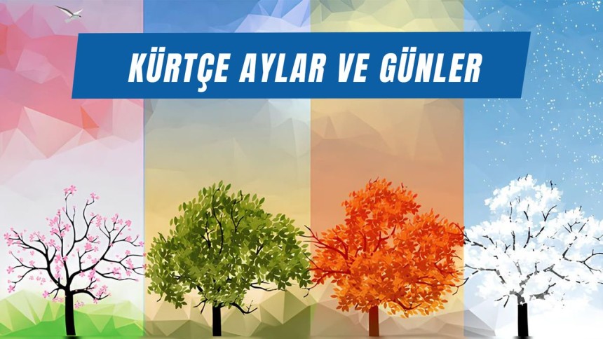 Kürtçe ay, gün, mevsim isimleri ve yazılışları