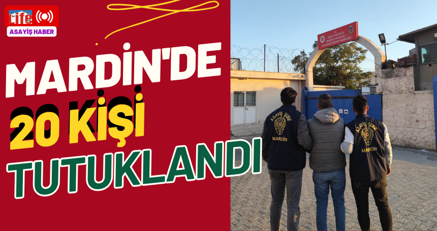 Mardin'de 20 kişi tutuklandı