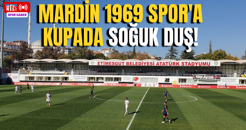 Mardin 1969 Spor'a kupada soğuk duş!