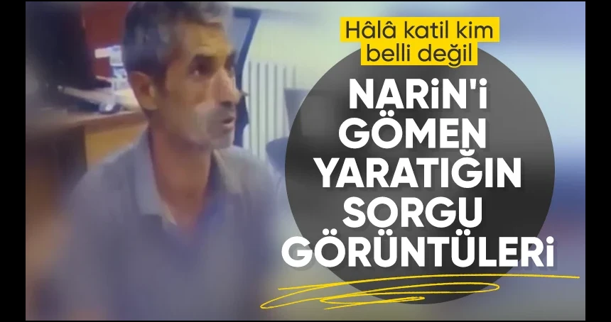 Narin'in cesedini taşıyan Nevzat Bahtiyar'ın sorgu görüntüleri