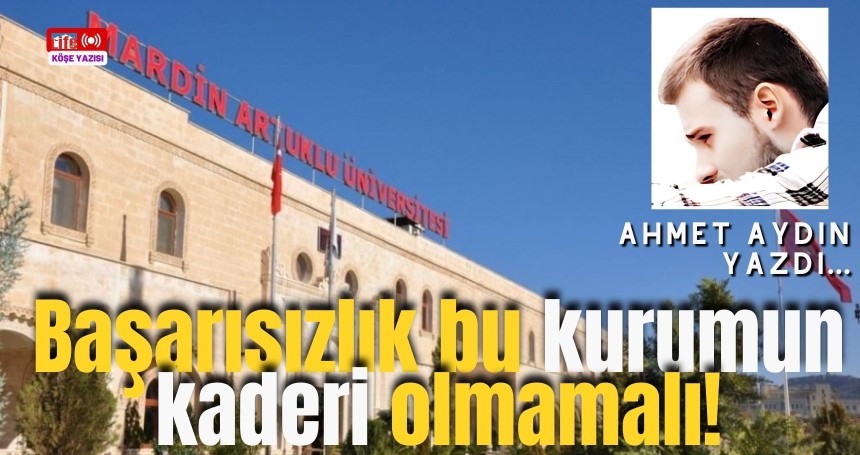 Başarısızlık Artuklu Üniversitesi'nin kaderi olmamalı!