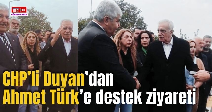 CHP'den Görevden Alınan Ahmet Türk'e Destek Ziyareti