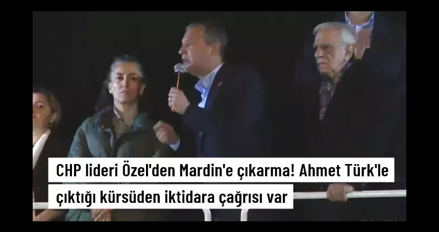 CHP lideri Özel, Mardin'de