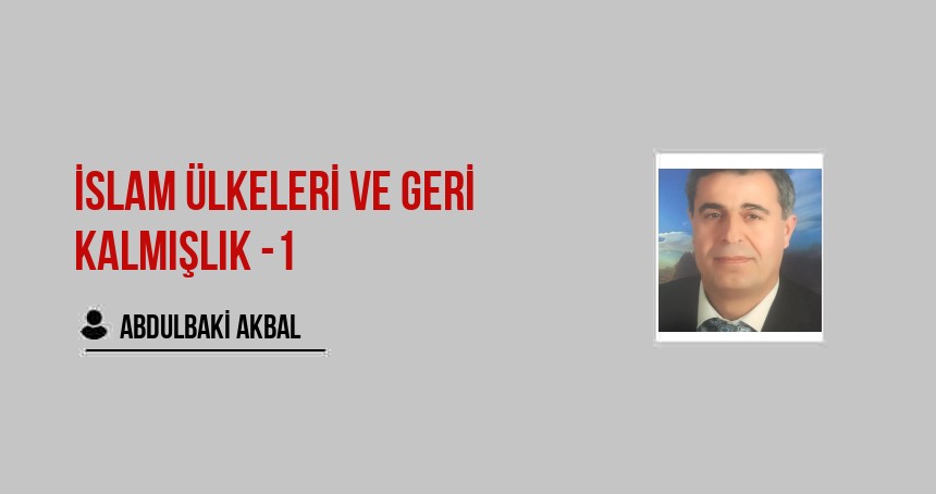 İslam Ülkeleri ve Geri Kalmışlık -1