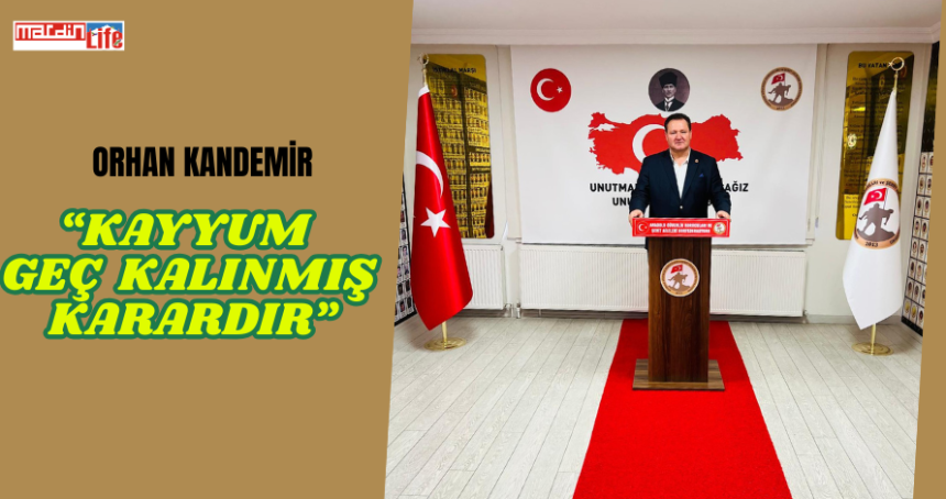 Kandemir, Kayyum geç kalınmış bir karardır