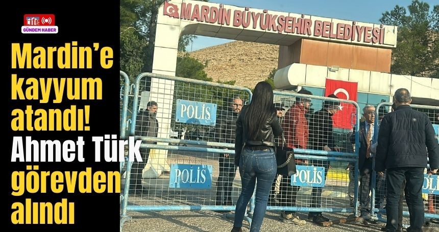 Mardin’e kayyum atandı! Ahmet Türk görevden alındı