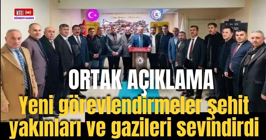 Yeni görevlendirmeler şehit yakınları ve gazileri sevindirdi