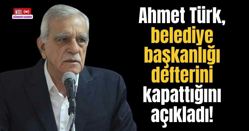 Ahmet Türk, Büyükşehir defterini kapattı!