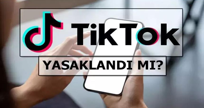 TikTok yasaklandı mı?