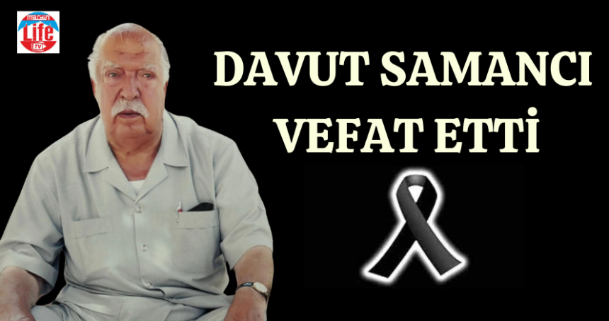 Davut Samancı vefat etti