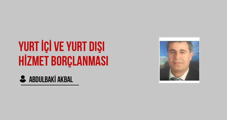 Yurt içi ve Yurt Dışı Hizmet Borçlanması