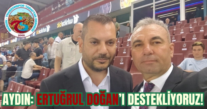 Aydın: Ertuğrul Doğan'ı destekleyeceğiz