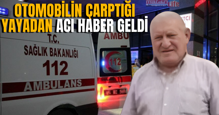 Otomobilin çarptığı yayadan acı haber geldi