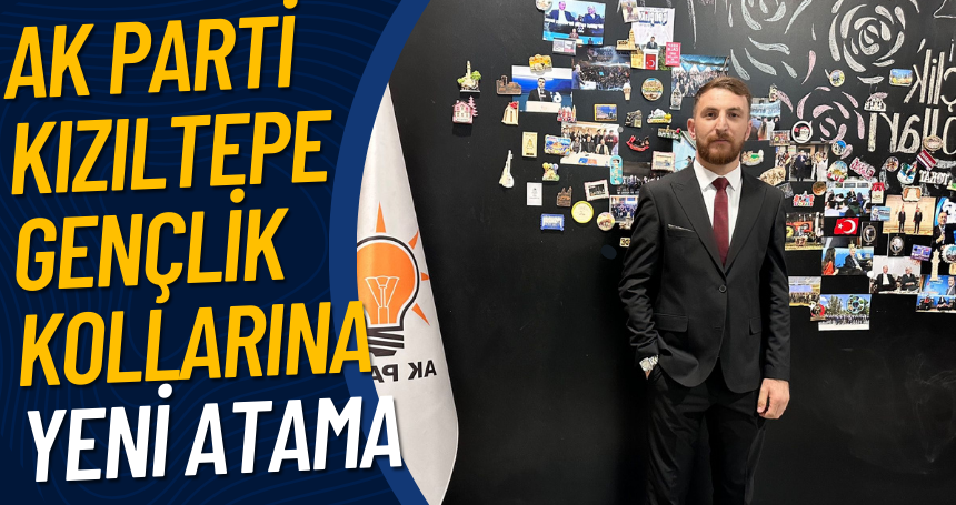 AK Parti Kızıltepe Gençlik Kollarına yeni atama