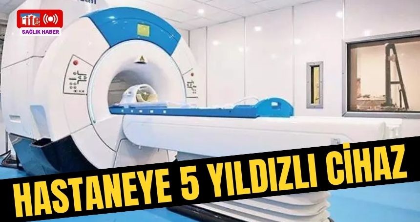 Devlet Hastanesi'ne 5 yıldızlı Yeni Tomografi Cihazı