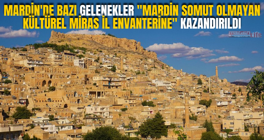 Mardin'de bazı gelenekler "Mardin Somut Olmayan Kültürel Miras İl Envanterine" kazandırıldı