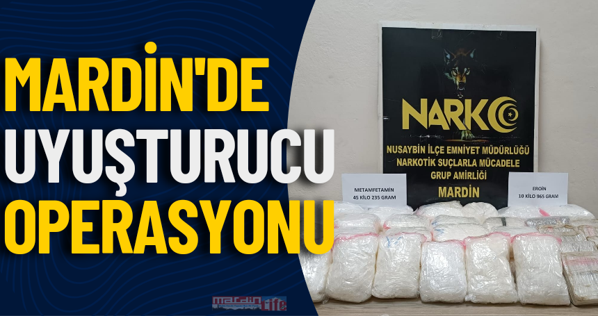 Mardin'de Uyuşturucu operasyonu