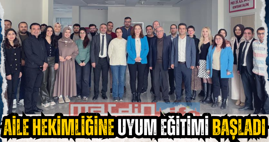 Mardin'de Aile Hekimliğine Uyum Eğitimi Başladı