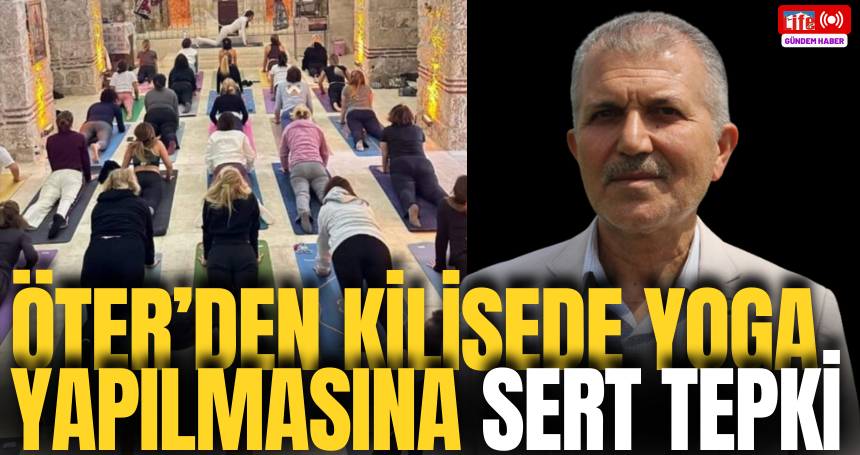 Kilisedeki Yoga küstahlığına MTDF’den Sert Tepki